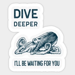 Dive Deeper Sticker